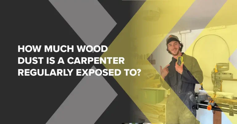 Featured Image for How much wood dust is a carpenter regularly exposed to?